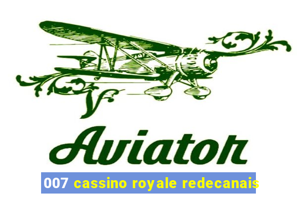 007 cassino royale redecanais